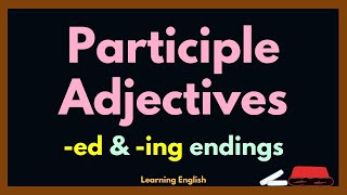 PARTICIPLE ADJECTIVES [upl. by Zobe]