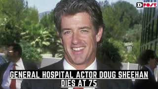 General Hospital Actor Doug Sheehan Dies at 75 [upl. by Banna]