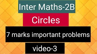 Inter Maths2B  Circles  7 marks important problems  video3 [upl. by Minta]