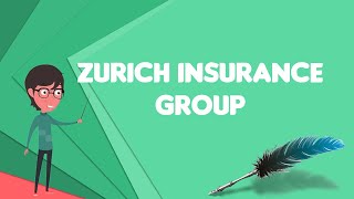 What is Zurich Insurance Group Explain Zurich Insurance Group Define Zurich Insurance Group [upl. by Annavoj]