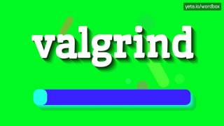 VALGRIND  HOW TO PRONOUNCE IT [upl. by Tnarud]