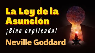 LA LEY DE LA ASUNCIÓN de NEVILLE GODDARD ¡Bien Explicada Convirtiéndote en un Maestro Manifestador [upl. by Wolfson]