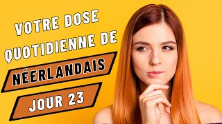 Votre dose quotidienne de néerlandais Jour 23 [upl. by Annavas]