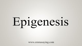 How To Say Epigenesis [upl. by Conlen]