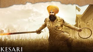 Kesari Full Movie  Kesari HD Full Movie  Kesari Movie In Hindi Kesari AkshayKumar360p [upl. by Airlie]