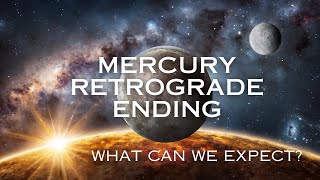 Mercury Retrograde Ending  What Can We Expect [upl. by Nwaf]