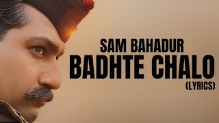 Badhte ChaloLYRICS  Sam Bahadur  Vicky Kaushal amp Fatima S  Shankar M Vishal D Divya K [upl. by Ryhpez]