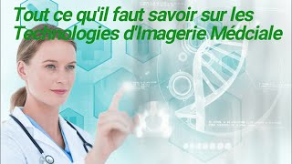 Tout ce quil faut savoir sur les Technologies dImagerie Médicale [upl. by Narayan]