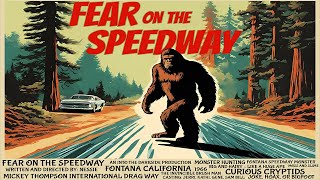 The Speedway Monster of Fontana California Bigfoot Hoax or Joke [upl. by Bonaparte]