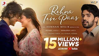 ArmaanMalikOfficial Rehna Tere Paas  Priyank S Shivaleeka O Anurag Saikia Kunaal V  Official Video [upl. by Consalve612]