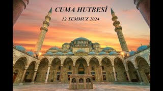 CUMA HUTBESİ 12 TEMMUZ 2024 quot15 TEMMUZ MİLLETİMİZİN DESTANSI ZAFERİquot [upl. by Berton]