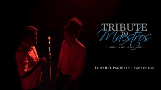 Tribute to Maestros  Vidyasagar amp Gireesh Puthenchery  ft Rahul Panicker amp Ragesh K M  MN [upl. by Lenahs]