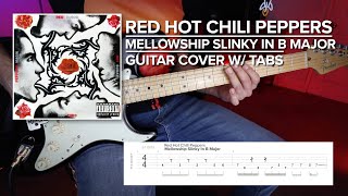 Mellowship Slinky In B Major  Red Hot Chili Peppers  Guitar Cover w Tabs [upl. by Keyek926]