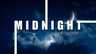 Midnight Theology [upl. by Findlay]