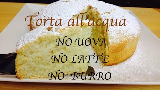 TORTA ALLACQUA Senza Uova Senza Latte Senza Burro [upl. by Neoma]