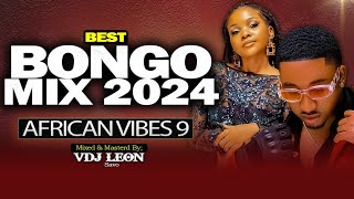 LATEST BONGO VIDEO MIX 2024  AFRICAN VIBES 9 BY VDJ LEON SAVO Jay Melody Marioo Mbosso Diamond [upl. by Maggio]