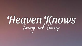 Heaven Knows  Orange and Lemons lyrics [upl. by Aitret]