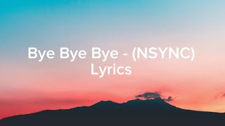 Bye Bye Bye  NSYNC Lyrics [upl. by Armanda]