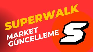 SUPERWALK MARKET GÜNCELLEMESİ [upl. by Lillywhite796]