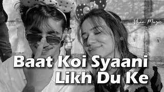 Baat Koi Shyani Likh Dyu Ke [upl. by Francesca]