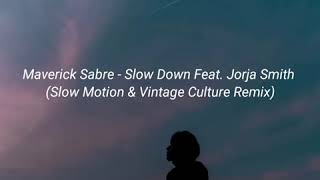 Maverick Sabre  Slow Down Feat Jorja Smith Slow Motion amp Vintage Culture Remix Tradução [upl. by Cogan167]