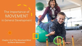 Understanding Montessori  Ch 13 of The Absorbent Mind The Importance of MOVEMENT in Development [upl. by Mchenry]