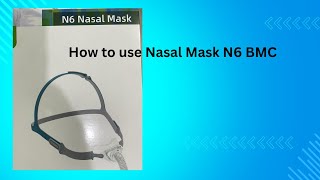 How To Use Nasal Mask N6 BMC How to use nasal mask [upl. by Aissela]