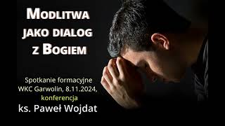 Modlitwa jako dialog z Bogiem konferencja ks Paweł Wojdat [upl. by Montana79]