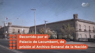 Recorrido por el Palacio de Lecumberri de prisión al Archivo General de la Nación [upl. by Elletnahc453]