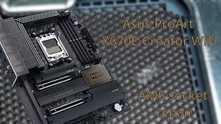 Episode 17  Asus ProArt X670ECreator WIFI  AM5 socket repair [upl. by Ontine]