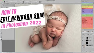 How To Edit Newborn Skin In Photoshop 2022 [upl. by Ailalue]