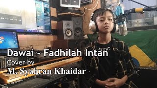 Dawai  Fadhilah Intan Cover by M Syahran Khaidar  Dawai [upl. by Puett105]