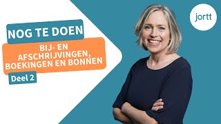 Nog te doen Bij en afschrijvingen Boekingen en Bonnen DEEL 2  Jortt  Online Boekhouden [upl. by Penelope527]