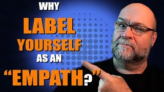 The Truth About Labeling Yourself an Empath [upl. by Brucie]