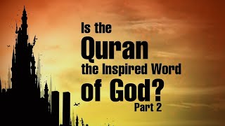 Is the Quran the Inspired Word of God Part 2 [upl. by Nowad612]