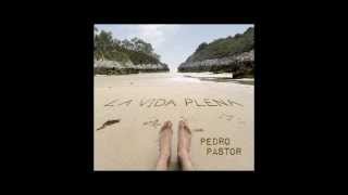 La vida plena  Pedro Pastor álbum completo [upl. by Lednek899]