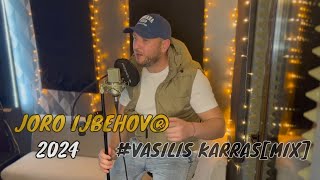 JORO IJBEHOV®  VASILIS KARRASMIX [upl. by Allanson]