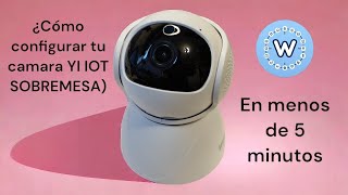 ¿Cómo configurar camara YI IOT En menos de 5 minutos [upl. by Niwde]