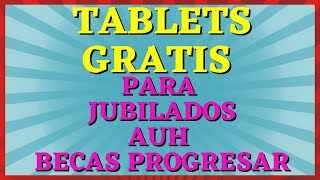 📌 TABLETS GRATIS PARA JUBILADOS AUH Y BECAS PROGRESAR ¿COMO ADQUIRIRLAS 💻 [upl. by Oletha]