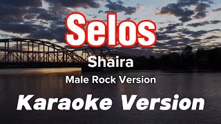 SELOS  SHAIRA  MALE KEY  ROCK KARAOKE VERSION [upl. by Corydon]