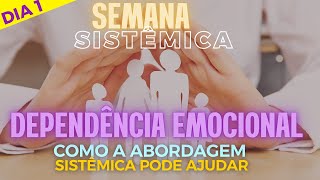 Dia 1 quotDependência Emocional Como a Abordagem Sistêmica Pode Ajudarquot dependenciaemocional [upl. by Belldas104]