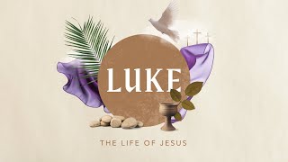 Luke  The Life of Jesus Part 4 [upl. by Anawik]