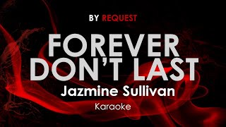 Forever Dont Last  Jazmine Sullivan karaoke [upl. by Kieryt]