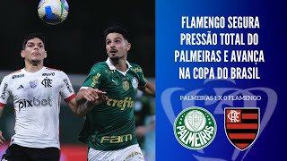 FLAMENGO E PALMEIRAS TRAVAM DUELO ÉPICO FLA SEGURA ÍMPETO E AVANÇA PARA AS QUARTAS DE FINAL [upl. by Othilie]