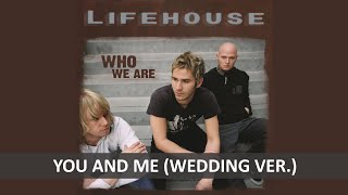 LIFEHOUSE  YOU AND ME EXTENDED WEDDING LYRICS [upl. by Notsecnirp141]