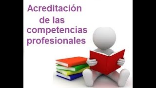 ACREDITACIÓN DE COMPETENCIA PROFESIONAL A TRAVÉS DE LA EXPERIENCIA LABORAL [upl. by Dnanidref]