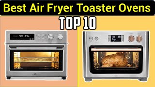 ✅Best Air Fryer Toaster Ovens in 2024  Top 10 Best Toaster Ovens [upl. by Annauqaj]