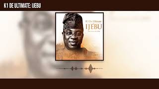 K1 De Ultimate  Ijebu Official Audio [upl. by Hannala]