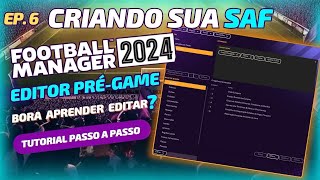 Ep 6  CRIANDO modo SAF no seu TIME  FM24 Editor PréGame Tutorial Passo a Passo footballmanager [upl. by Dnomhcir992]