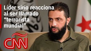 Entrevista  El líder rebelde sirio habla con CNN y reacciona al ser llamado “terrorista mundial” [upl. by Livi]